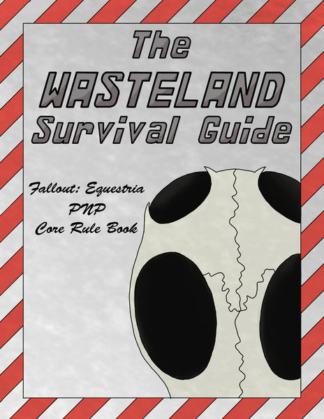 The Wasteland Survival Guide:  Fallout Equestria PnP Core Rule Book